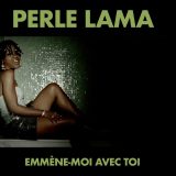 Coup de cœur musical : « Emmène-moi avec toi » de Perle Lama