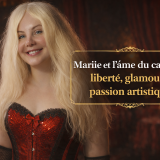 Mariie et l’âme du cabaret : liberté, glamour et passion artistique